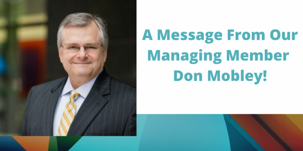 A Message from Our Managing Member Don Mobley